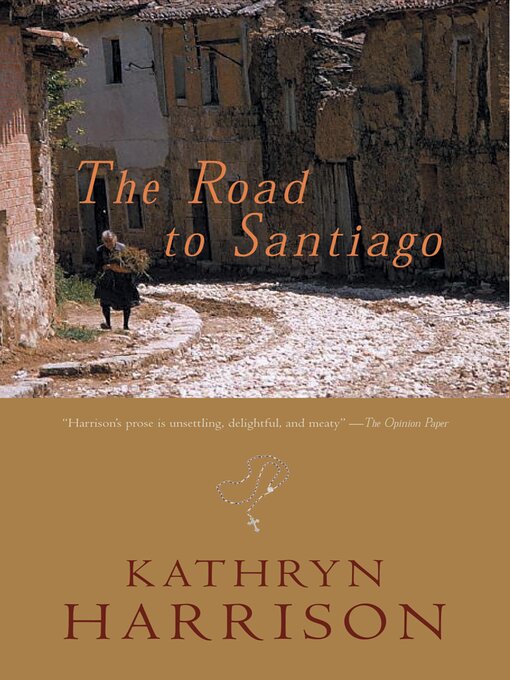 Title details for The Road to Santiago by Kathryn Harrison - Wait list